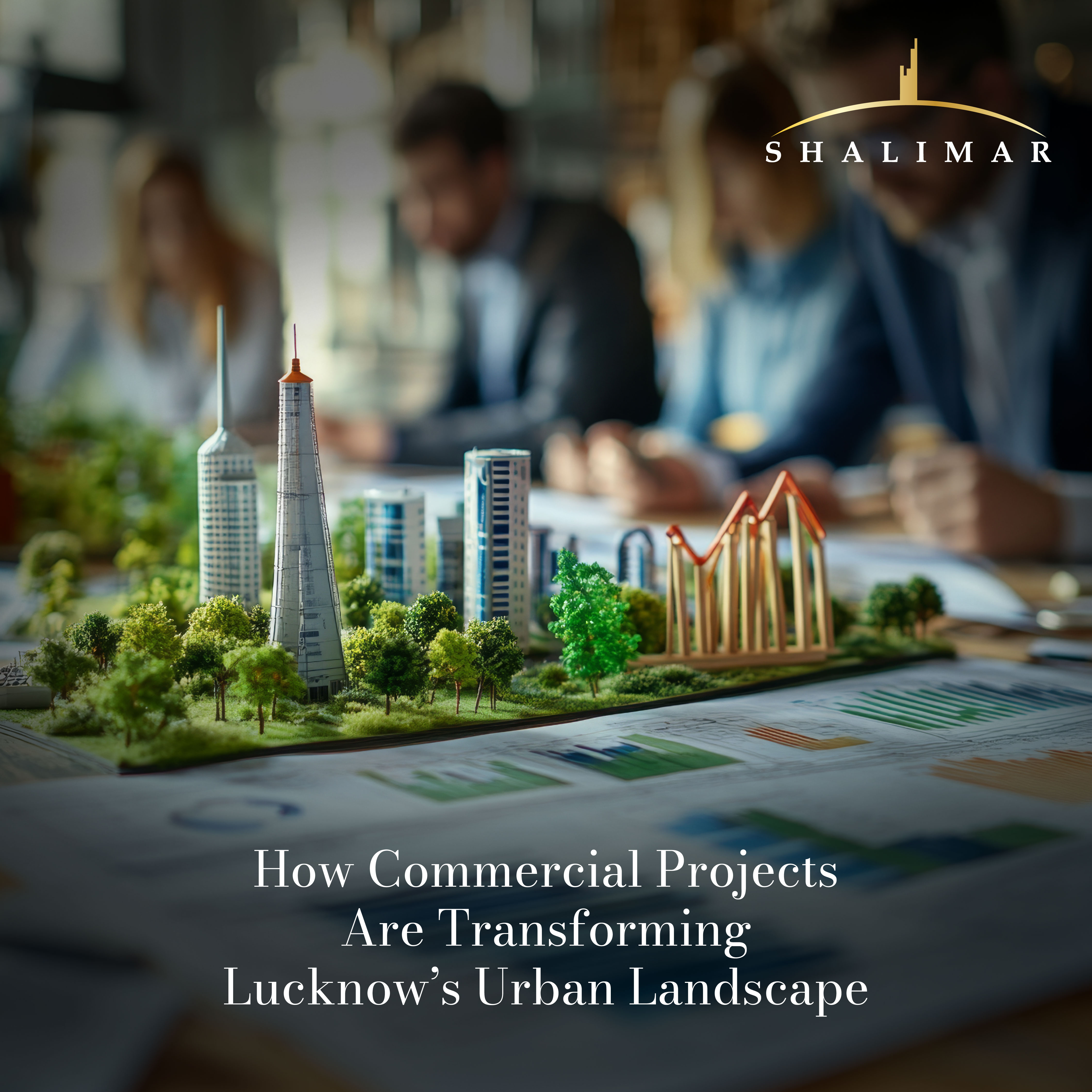 HOW COMMERCIAL PROJECTS ARE TRANSFORMING LUCKNOW’S URBAN LANDSCAPE